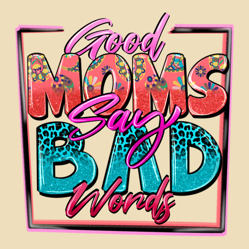 Good Moms Say Bad Words Premium Hoodie by Zillion Design Studio | Teevron