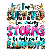ive survived too many storms to be bothered by raindrops | Teevron