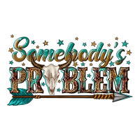 somebodys problem | Teevron
