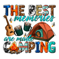 the best memories are made camping | Teevron