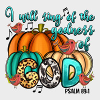 I Will Sing Of The Godness Of God Psalm 89 1 Urban Hoodie | Teevron