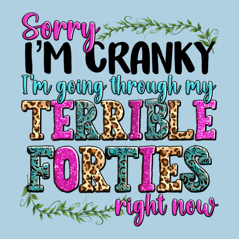 Sorry Im Cranky Im Going Through My Terrible Forti Premium Hoodie by texasbilliewilder | Teevron