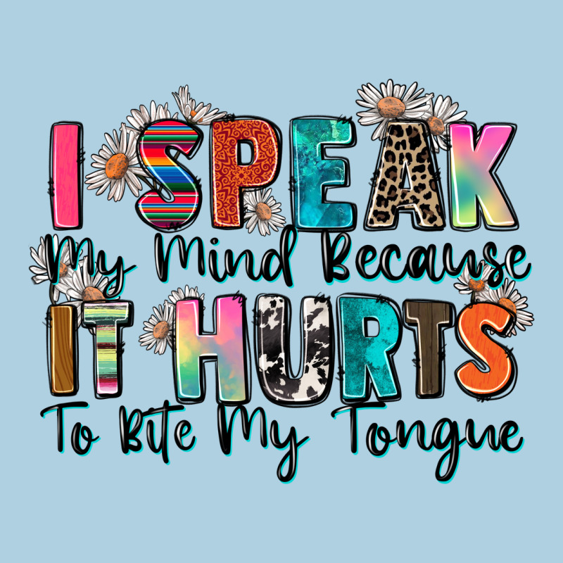 I Speak My Mind Because It Hurts To Bite My Tongue Premium Hoodie by Zillion Design Studio | Teevron