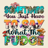 Sometimes You Just Have To Say What The Fudge Premium Hoodie | Teevron