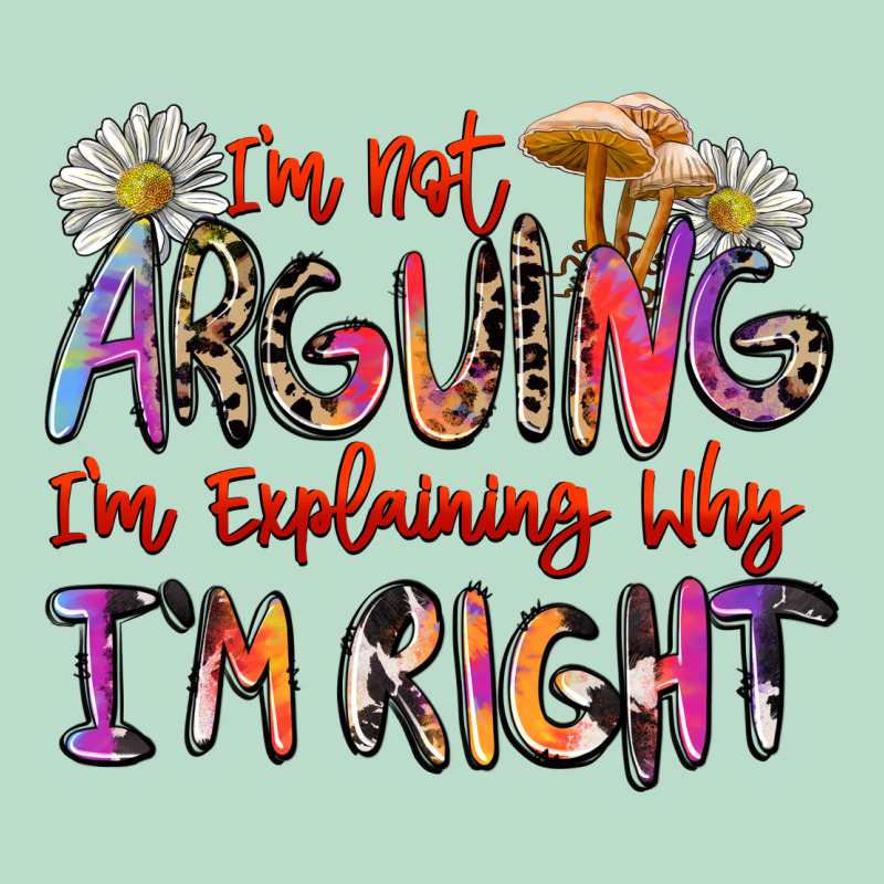 I'm Not Arguing I'm Explaining Why I'm Right Premium Hoodie by Zillion Design Studio | Teevron