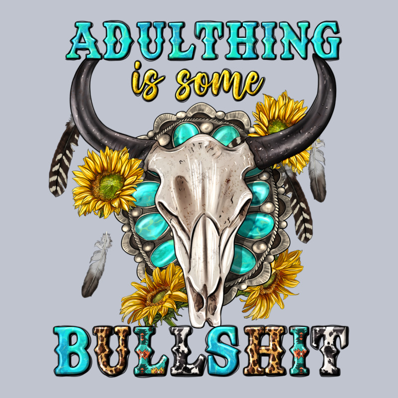 Adulthing Is Some Bullshit With Sanflowers And Gamstone  Tbw Premium Hoodie by texasbilliewilder | Teevron