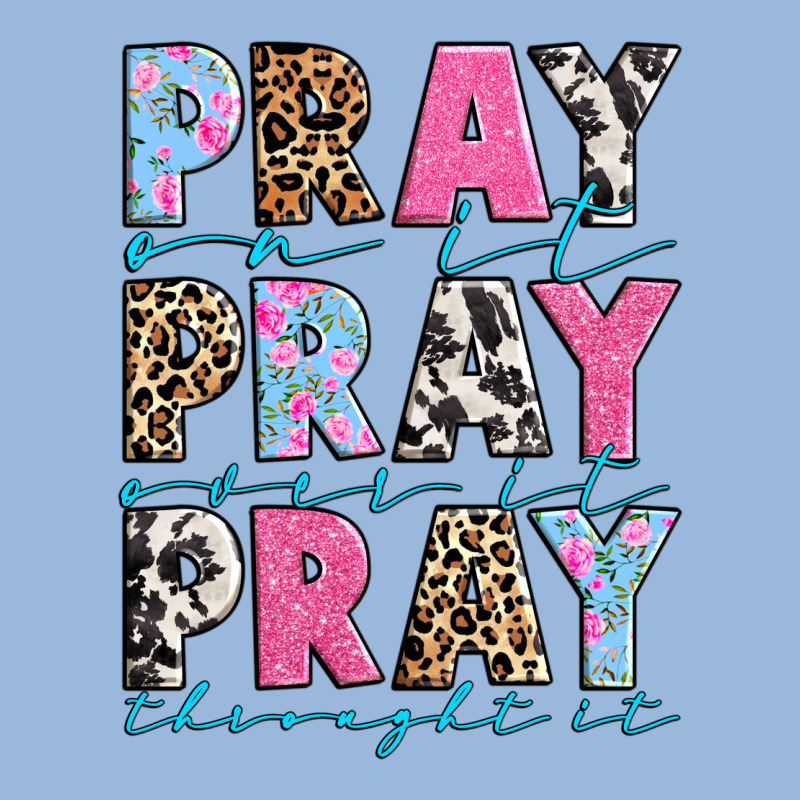 Pray On It Pray Over It Pray Throught It Premium Hoodie by texasbilliewilder | Teevron