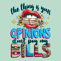 The Thing Is Your Opinions Dont Pay My Bills Premium Hoodie | Teevron