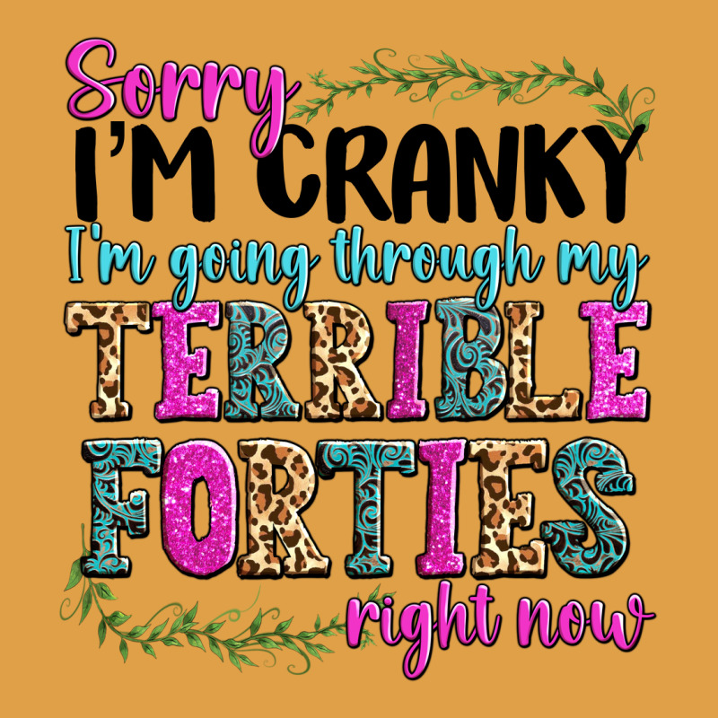 Sorry Im Cranky Im Going Through My Terrible Forti Premium Hoodie by texasbilliewilder | Teevron