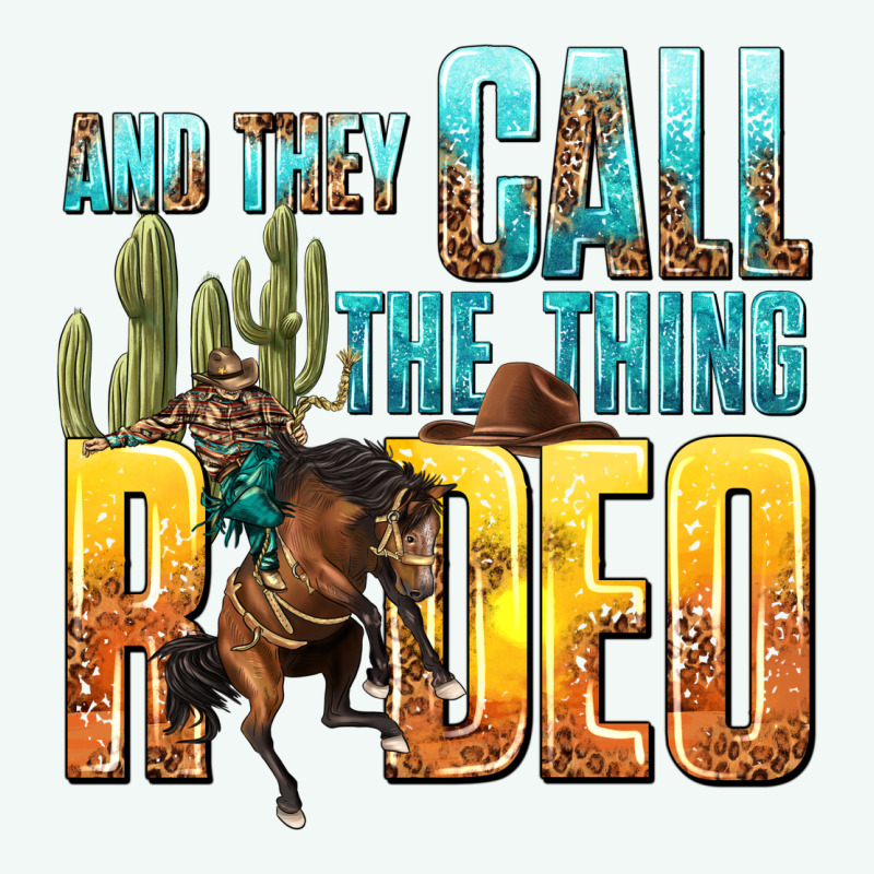 And They Call The Thing Rodeo Premium Hoodie by texasbilliewilder | Teevron