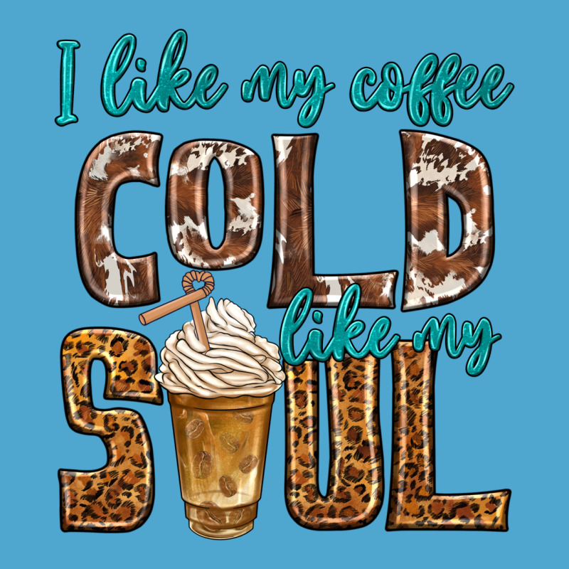 I Like My Coffee Cold Like My Soul Premium Hoodie by texasbilliewilder | Teevron
