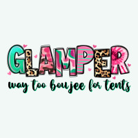 Glamper Way Too Boujee For Tents Premium Hoodie | Teevron