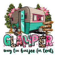 glamper way too boujee for tents 2 | Teevron