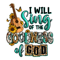 i will sing of the goodness of god | Teevron