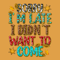 Sorry I Am Late I Didnt Want To Come Premium Hoodie | Teevron