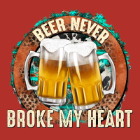 Beer Never Broke My Heart Premium Hoodie | Teevron