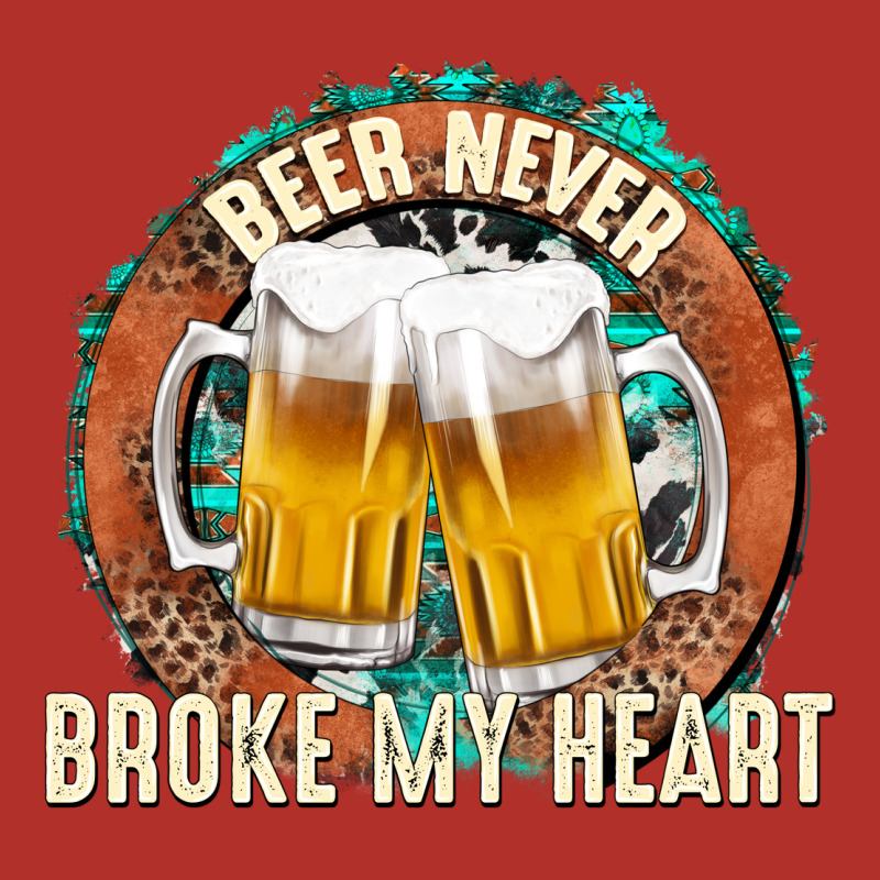 Beer Never Broke My Heart Premium Hoodie by texasbilliewilder | Teevron