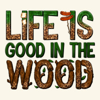 Life Is Good In The Wood Premium Hoodie | Teevron