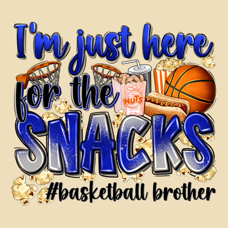 I'm Just Here For The Snacks #basketball Brother Premium Hoodie by Zillion Design Studio | Teevron