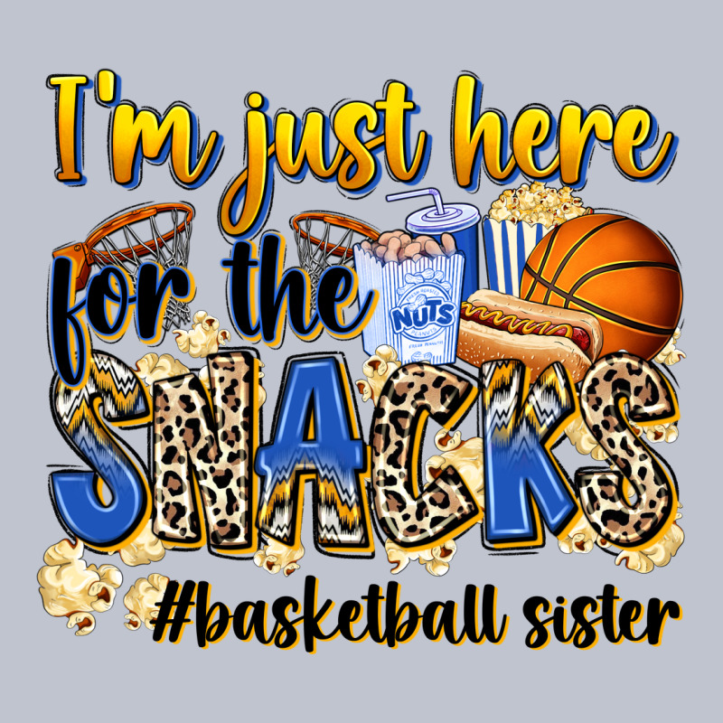 Im Just Here For The Snacks Basketball Sister Premium Hoodie by Zillion Design Studio | Teevron