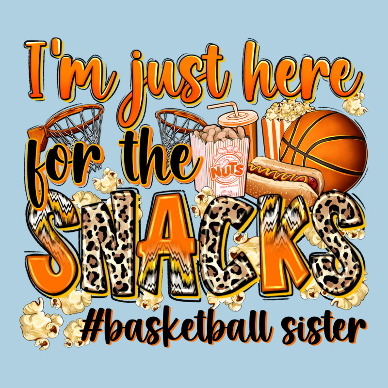 Im Just Here For The Snacks Basketball Sister Premium Hoodie by Zillion Design Studio | Teevron