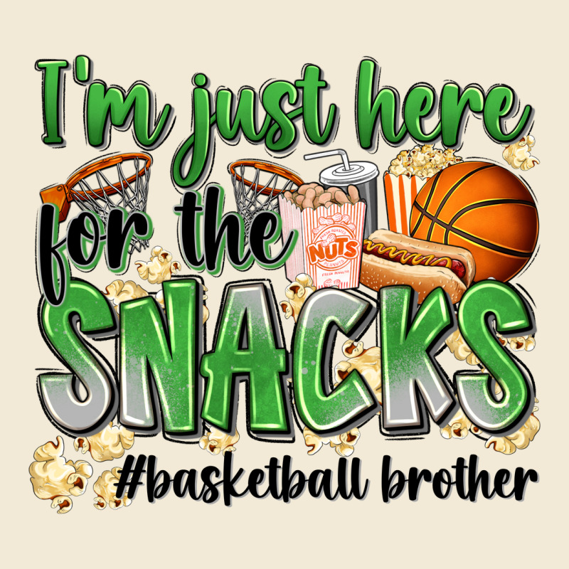 I'm Just Here For The Snacks #basketball Brother Premium Hoodie by Zillion Design Studio | Teevron