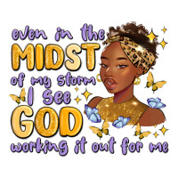 even in the midst of my storm i see god working it | Teevron