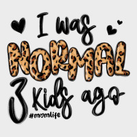 I Was Normal Three Kids Ago Momlife Urban Hoodie | Teevron