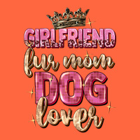 Girlfriend  Fur Mom Dog Lover Premium Hoodie | Teevron