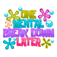 one mental break dowm later | Teevron