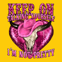 Keep On Talking Yourself Im Not Pretty Western Premium Hoodie | Teevron