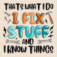 Thats What I Do I Fix Stuff And I Know Things Urban Hoodie | Teevron