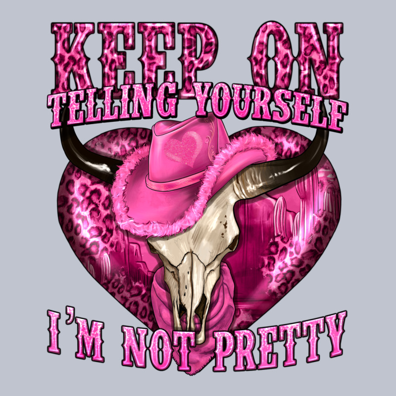 Keep On Talking Yourself Im Not Pretty Premium Hoodie by texasbilliewilder | Teevron