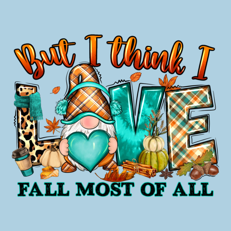 But I Think I Love Fall Most Of All Gnome Premium Hoodie by RanaPortraitStore | Teevron