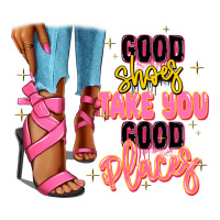 Good shoes take you to good places black fashion g | Teevron