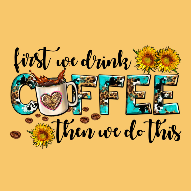 First We Drink Coffee Then We Do This Vintage Hoodie by AdoDesignShop | Teevron