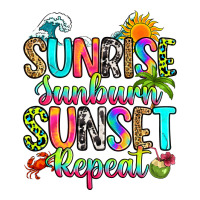 sunrise sunburn sunset repeat | Teevron