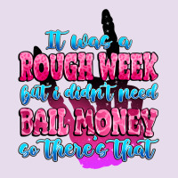 It Was Rough Week But I Didn't Need Bail Money So Premium Hoodie | Teevron