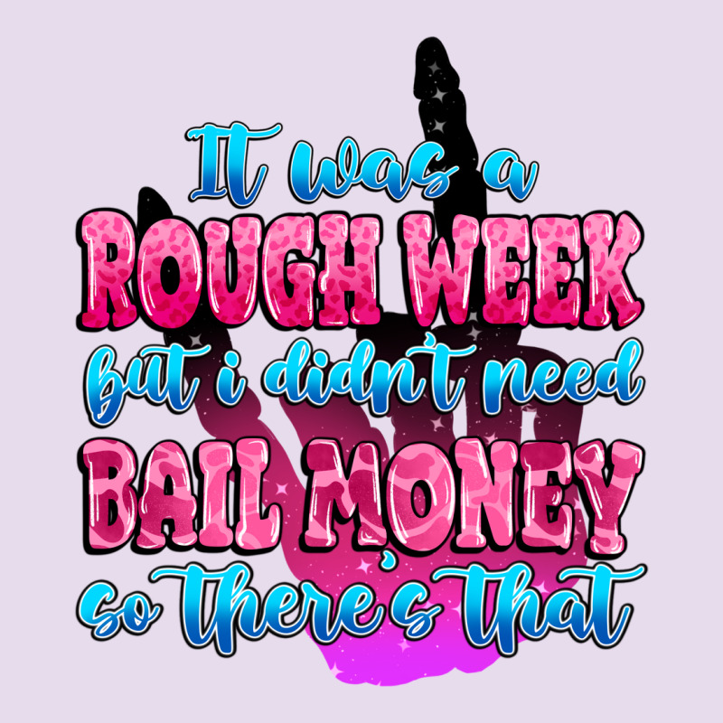 It Was Rough Week But I Didn't Need Bail Money So Premium Hoodie by MaliasSmallBusiness | Teevron