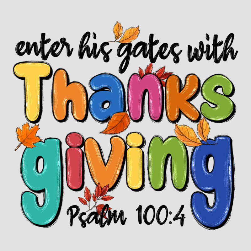 Enter His Gates With Thanksgiving Psalm 100 4 Premium Hoodie by MaliasSmallBusiness | Teevron