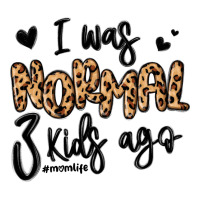 i was normal three kids ago momlife | Teevron