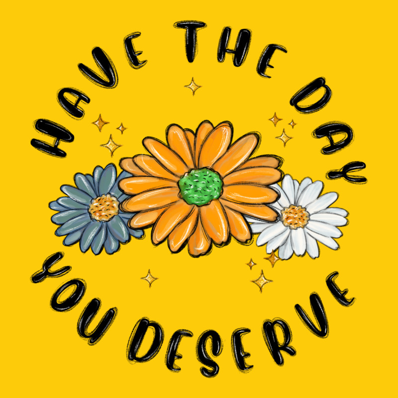 Have The Day You Deserve Premium Hoodie by MaliasSmallBusiness | Teevron