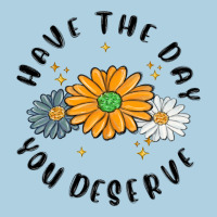 Have The Day You Deserve Premium Hoodie | Teevron
