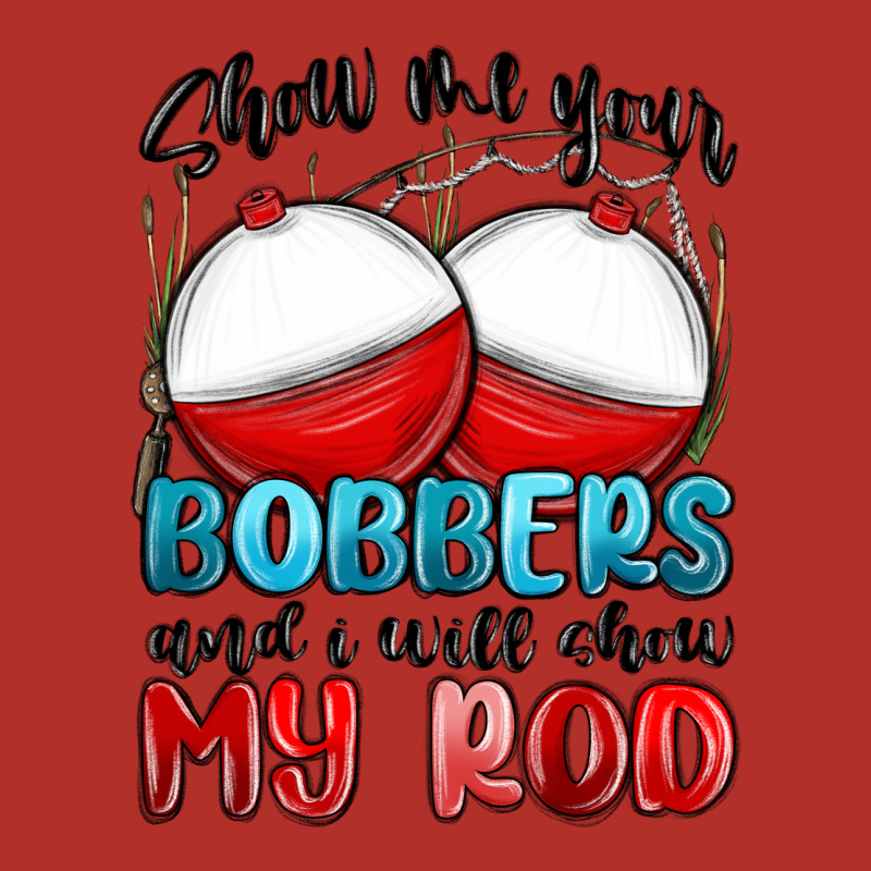 Show Me Your Bobbers And I Will Show My Rod Premium Hoodie by MaliasSmallBusiness | Teevron