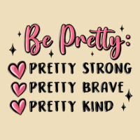 Be Pretty Strong Brave Kind Premium Hoodie | Teevron