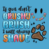 If You Dont Brushy Brush I Will Shavey Shave Premium Hoodie | Teevron