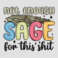 Not Enough Sage For This Shit Premium Hoodie | Teevron