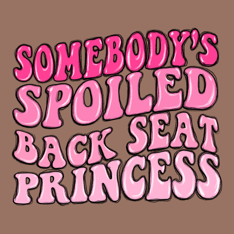 Somebodys Spoiled Back Seat Princess Premium Hoodie by MaliasSmallBusiness | Teevron