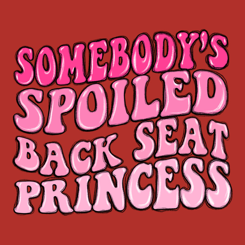 Somebodys Spoiled Back Seat Princess Premium Hoodie by MaliasSmallBusiness | Teevron