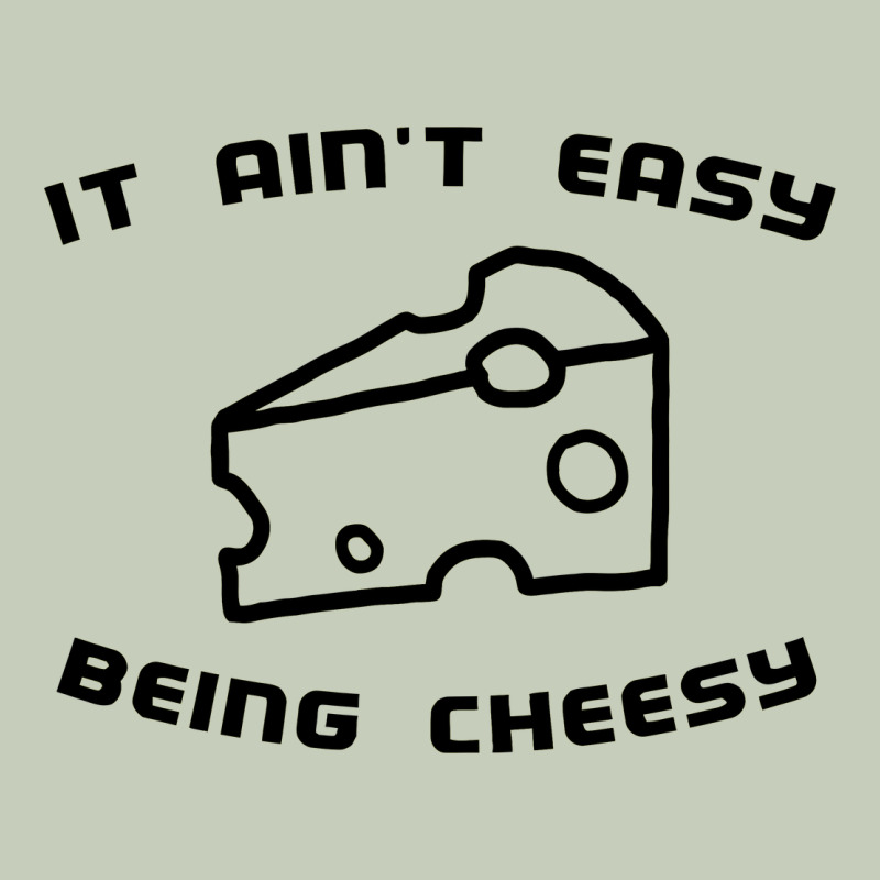 It Ain't Easy Being Cheesy Classic Tee by DesignPulse | Teevron